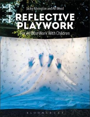 Reflective Playwork -  Ali Wood,  Jacky Kilvington