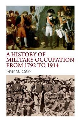 History of Military Occupation from 1792 to 1914 -  Peter M. R. Stirk