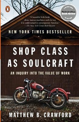 Shop Class as Soulcraft - Matthew B. Crawford
