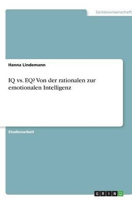 IQ vs. EQ? Von der rationalen zur emotionalen Intelligenz