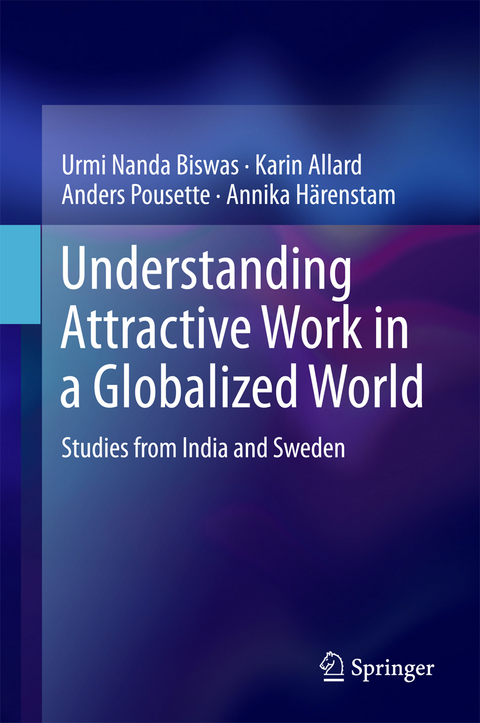 Understanding Attractive Work in a Globalized World - Urmi Nanda Biswas, Karin Allard, Anders Pousette, Annika H&auml;renstam