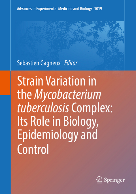 Strain Variation in the Mycobacterium tuberculosis Complex: Its Role in Biology, Epidemiology and Control - 