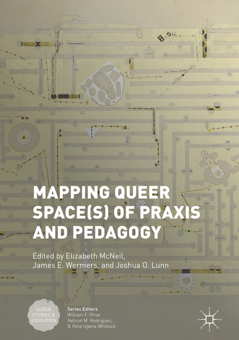 Mapping Queer Space(s) of Praxis and Pedagogy - 