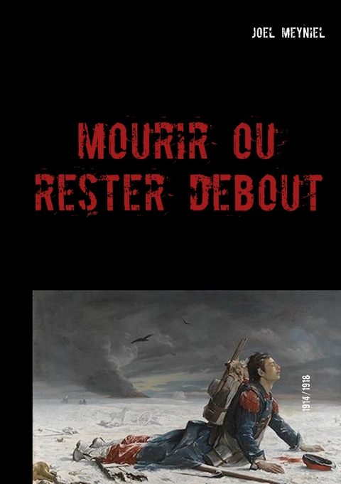 Mourir ou rester debout - joel meyniel