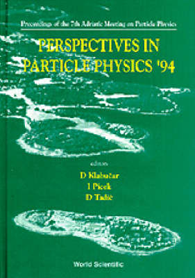Perspectives In Particle Physics '94 - Proceedings Of The 7th Adriatic Meeting On Particle Physics