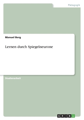 Lernen durch Spiegelneurone - Manuel Berg