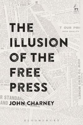 Illusion of the Free Press -  John Charney