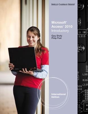 Microsoft&Acirc;&reg; Access 2010 - Gary Shelly, Philip Pratt, Mary Last