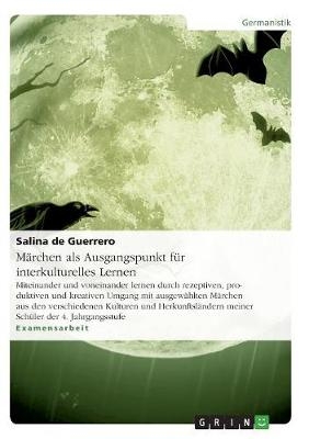 M&auml;rchen als Ausgangspunkt f&uuml;r interkulturelles Lernen - Salina De Guerrero