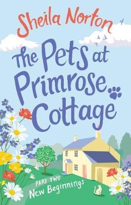 Pets at Primrose Cottage: Part Two New Beginnings -  Sheila Norton