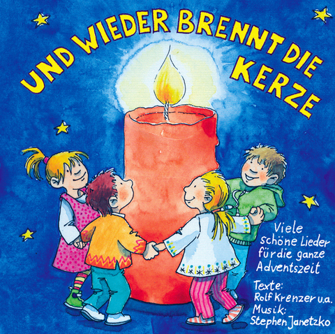 Und wieder brennt die Kerze - 25 sch&ouml;ne Kinderlieder f&uuml;r die ganze Adventszeit - Stephen Janetzko, Rolf Krenzer, Werner Schaube