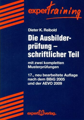 Die Ausbilderpr&uuml;fung - schriftlicher Teil - Dieter K Reibold