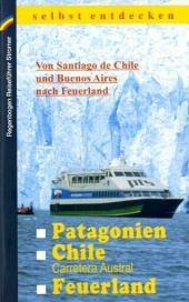 Patagonien, Chile mit Carretera Austral, Feuerland selbst entdecken
