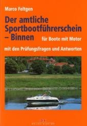 Der amtliche Sportbootf&uuml;hrerschein - Binnen/Motor - Marco Feltgen