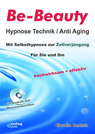 Be-Beauty Hypnose Technik / Anti Aging. Mit Selbsthypnose zur Zellverjüngung. Für Sie und Ihn. Hochwirksam und effektiv.