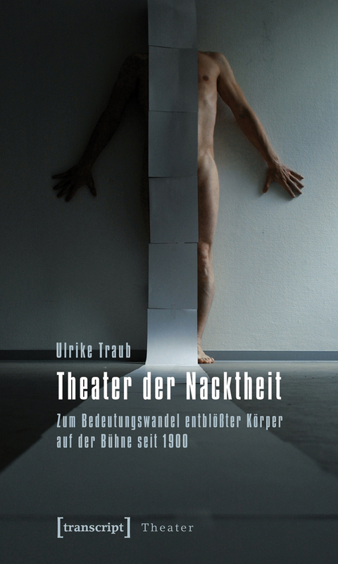 Theater der Nacktheit - Ulrike Traub