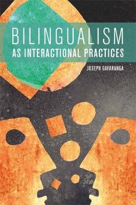 Bilingualism as Interactional Practices -  Joseph Gafaranga
