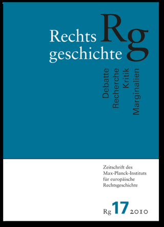 Rechtsgeschichte. Zeitschrift des Max-Planck-Institutes für europäische Rechtsgeschichte