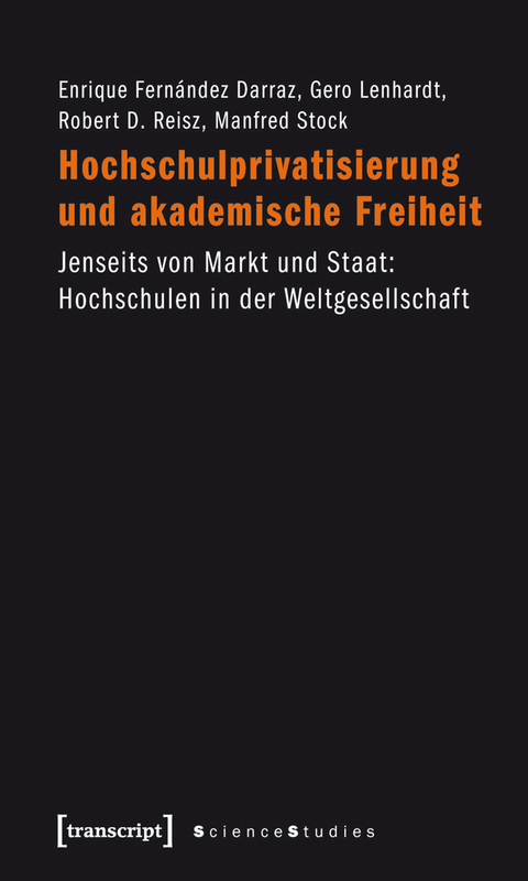 Hochschulprivatisierung und akademische Freiheit - Enrique Fern&aacute;ndez Darraz, Gero Lenhardt, Robert D. Reisz, Manfred Stock