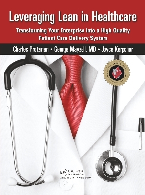 Leveraging Lean in Healthcare - Charles Protzman, George Mayzell, Joyce Kerpchar