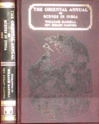 The Oriental Annual or Scenes in India - W.R.A. Daniel, Hobart Caunter