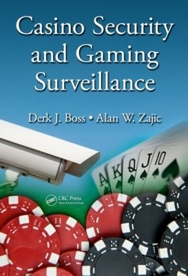 Casino Security and Gaming Surveillance - Derk J. Boss, Alan W. Zajic