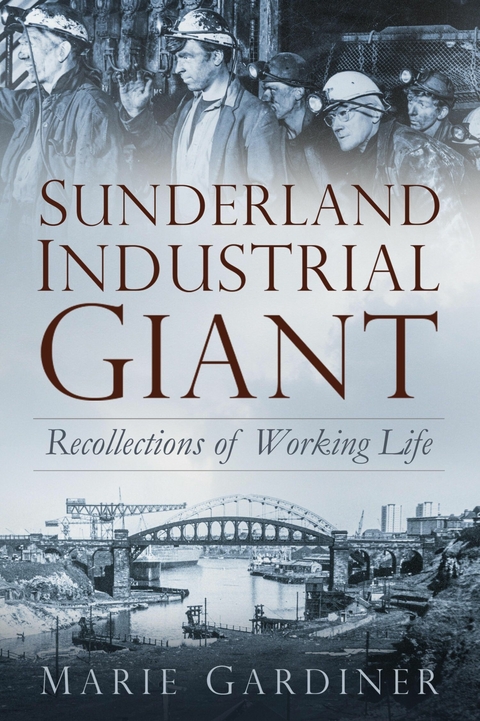 Sunderland, Industrial Giant - Marie Gardiner
