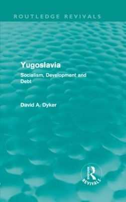 Yugoslavia (Routledge Revivals) - David A Dyker