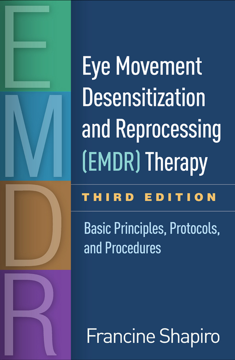 Eye Movement Desensitization and Reprocessing (EMDR) Therapy, Third Edition - Francine Shapiro