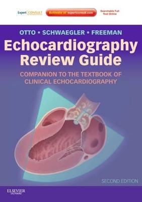 Echocardiography Review Guide: Companion to the Textbook of Clinical Echocardiography - Catherine M. Otto, Rebecca Gibbons Schwaegler, Rosario V. Freeman