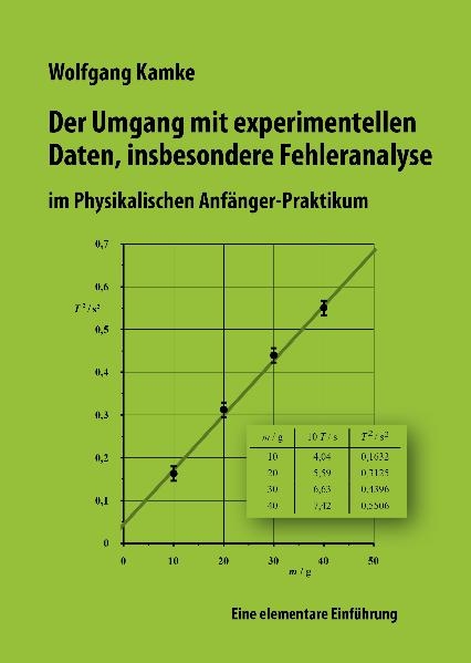 Der Umgang mit experimentellen Daten, insbesondere Fehleranalyse, im physikalischen Anf&auml;nger-Praktikum - Wolfgang Kamke
