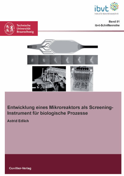 Entwicklung eines Mikroreaktors als Screening-Instrument f&uuml;r biologische Prozesse - Asrid Edlich