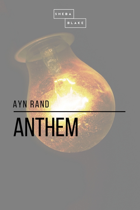 Anthem - Sheba Blake, Ayn Rand