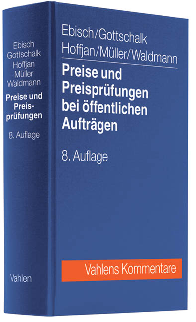 Preise und Preispr&uuml;fungen bei &ouml;ffentlichen Auftr&auml;gen - Hellmuth Ebisch, Joachim Gottschalk, Andreas Hoffjan, Hans-Peter M&uuml;ller, Bettina Waldmann
