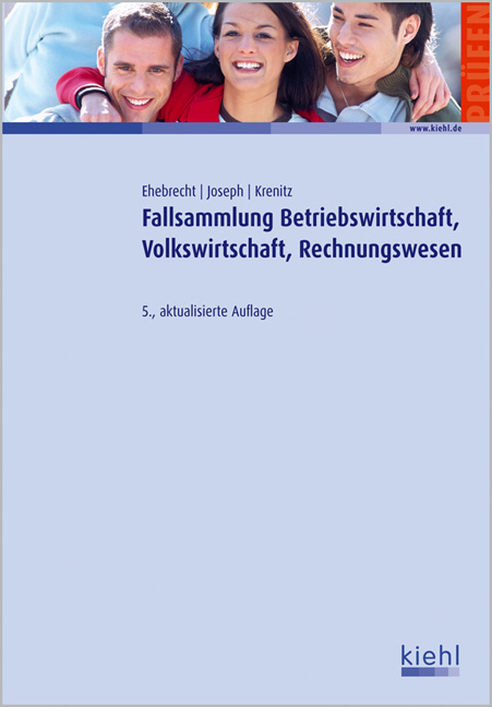 Fallsammlung Betriebswirtschaft,Volkswirtschaft,Rechnungswesen - Heinz-Peter Ehebrecht, Norbert Joseph, Manfred Krenitz