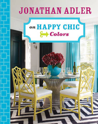 Jonathan Adler on Happy Chic Colors - Jonathan Adler