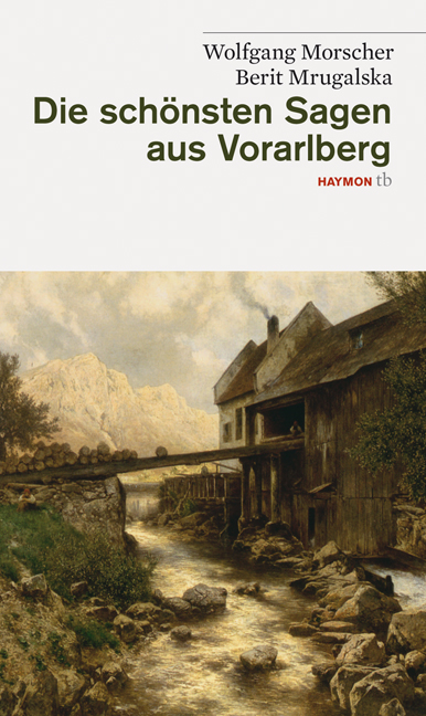 Die sch&ouml;nsten Sagen aus Vorarlberg - Wolfgang Morscher, Berit Mrugalska