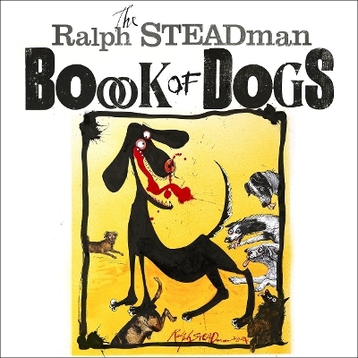 The Ralph Steadman Book of Dogs - Ralph Steadman