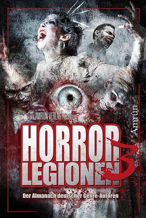 Horror-Legionen 3 - Markus K. Korb, Tobias Bachmann, Vincent Voss, Fred Ink, Rona Walter, Melisa Schwermer, S&ouml;nke Hansen, Kristina Lohfeldt, Bernar LeSton, Simona Turini, Piper Marou, Marc Hartkamp, Torsten Scheib, Constantin Dupien