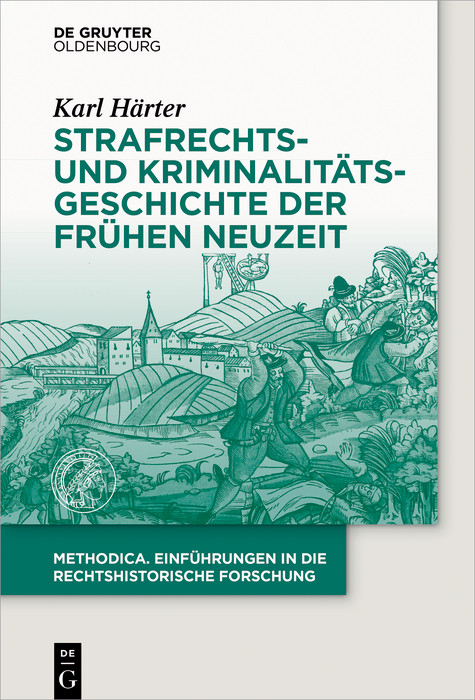 Strafrechts- und Kriminalit&auml;tsgeschichte der Fr&uuml;hen Neuzeit -  Karl H&auml;rter