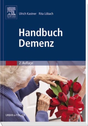 Handbuch Demenz - Ulrich Kastner, Rita L&ouml;bach
