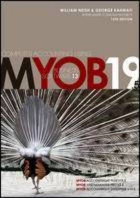 Computer Accounting Using MYOB Business Software V19 - William J. Neish, George Kahwati