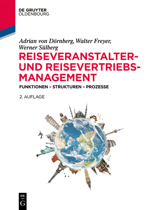 Reiseveranstalter- und Reisevertriebs-Management - Adrian von Dörnberg, Walter Freyer, Werner Sülberg