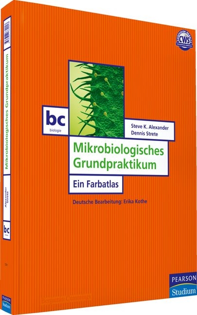 Mikrobiologisches Grundpraktikum - Steve K. Alexander, Dennis Strete