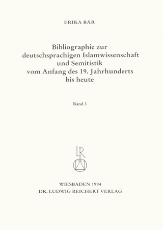 Bibliographie deutschsprachiger Islamwissenschaftler und Semitisten vom Anfang des 19. Jahrhunderts bis 1985. Band 3