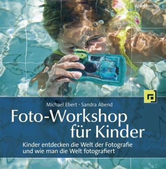 Foto-Workshop f&uuml;r Kinder - Michael Ebert, Sandra Abend