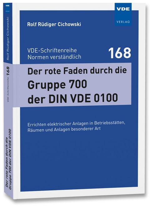 Der rote Faden durch die Gruppe 700 der DIN VDE 0100 - Rolf R&uuml;diger Cichowski