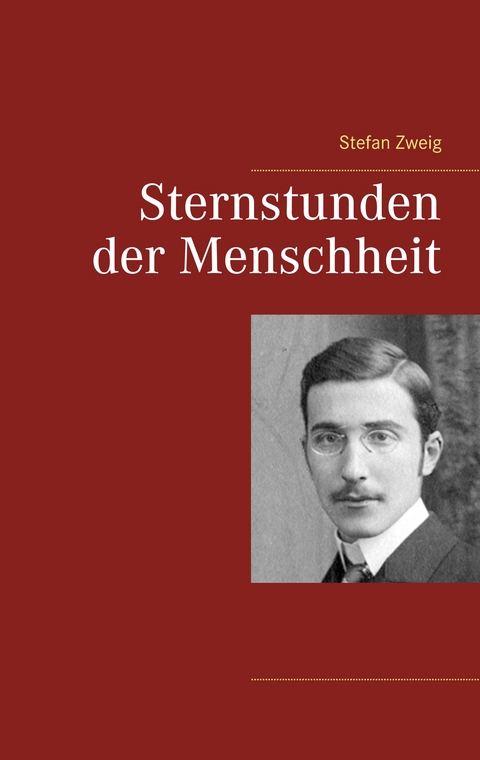 Sternstunden der Menschheit - Stefan Zweig