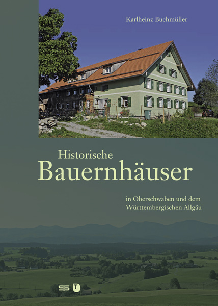 Historische Bauernh&auml;user in Oberschwaben und dem w&uuml;rttembergischen Allg&auml;u - Karlheinz Buchm&uuml;ller