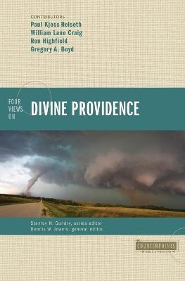 Four Views on Divine Providence - William Lane Craig, Ron Highfield, Gregory A. Boyd, Paul Kjoss Helseth